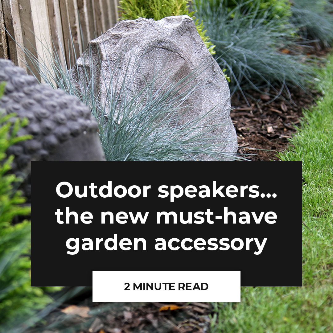 Outdoor speakers the new must-have garden accessory